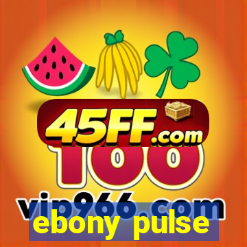 ebony pulse
